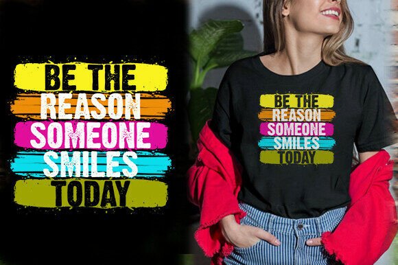 BE the REASON SOMEONE SMILES TODAY TSHIR Graphics Review