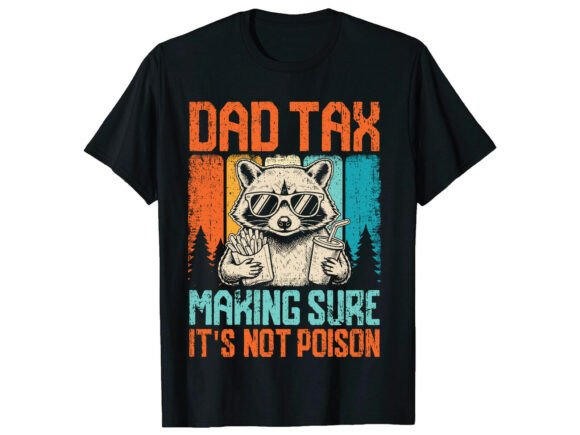 Funny Dad Tax Tee: Graphics & T-Shirt Designs