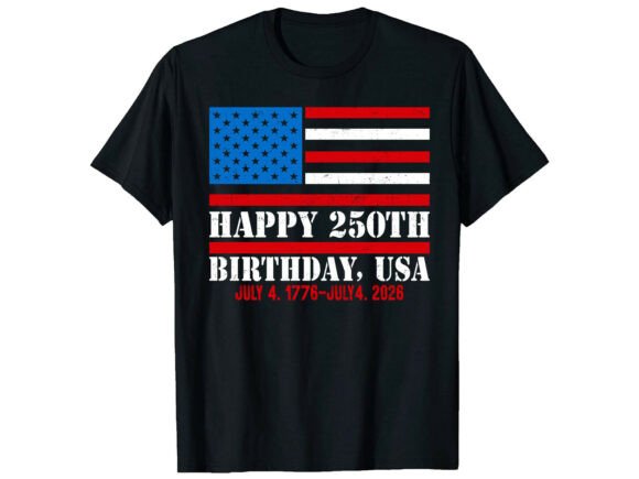 Happy USA 250th 4th of July T-Shirt Graphics