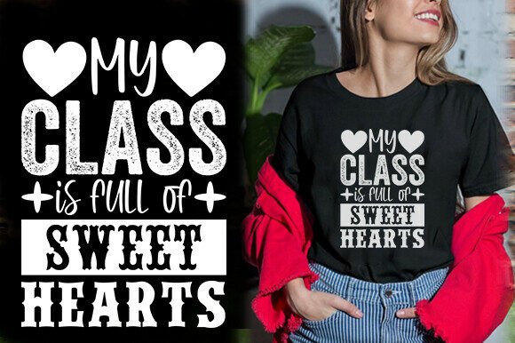 MY CLASS is FULL of SWEET HEARTS TSHIRT: Graphics & Designs