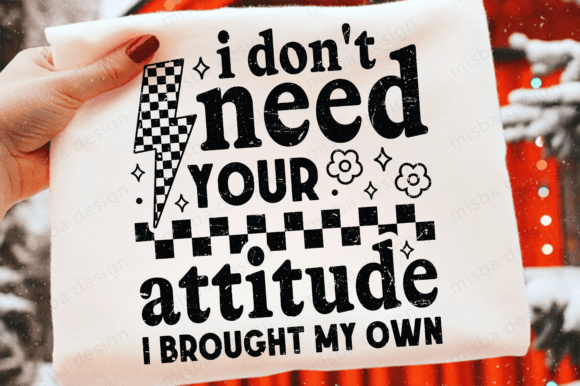 Sarcastic I Don t Need Your Attitude PNG Review