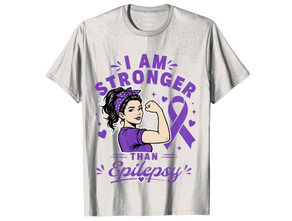 Stronger Than Epilepsy Graphics for T-Shirt Designs