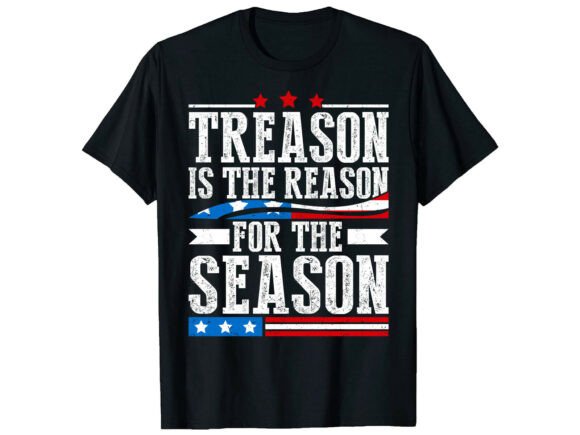 Treason Reason 4th of July T-Shirt
