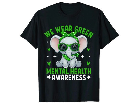 We Wear Green Graphics: Mental Health T-Shirt Designs