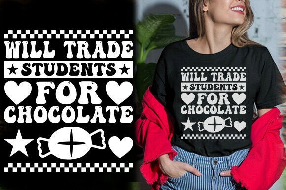 WILL TRADE STUDENTS for CHOCOLATE: Funny T-Shirt Graphics